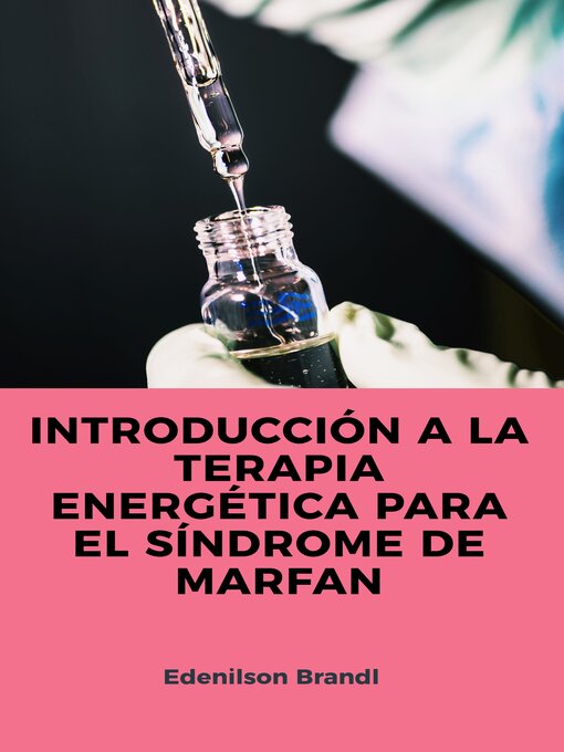 Title details for INTRODUCCIÓN a LA TERAPIA ENERGÉTICA PARA EL SÍNDROME DE MARFAN by Edenilson Brandl - Available